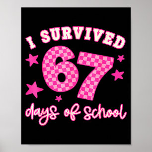 I Survived 67 Days Of School Funny 67 Teachers Stu Poster