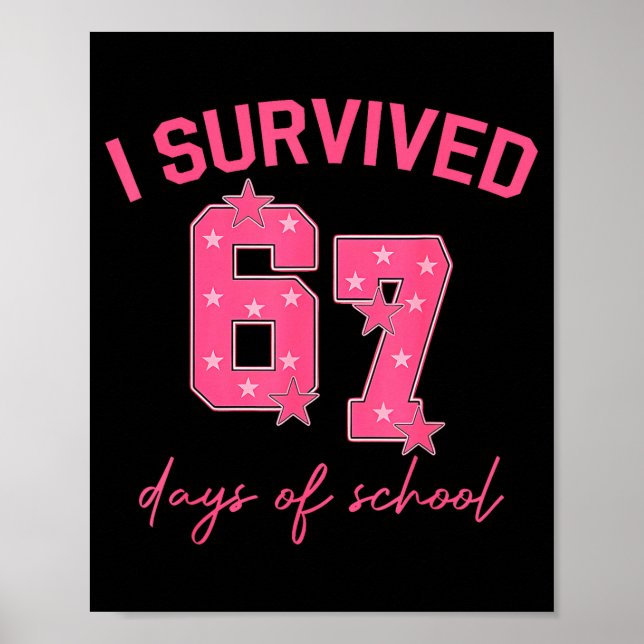 I Survived 67 Days Of School Funny 67 Teachers Stu Poster (Front)