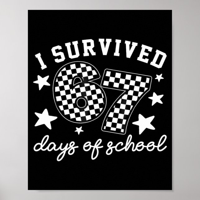 I Survived 67 Days Of School Funny 67 Teachers Stu Poster (Front)
