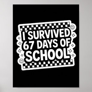 I Survived 67 Days Of School Funny 67 Teachers Stu Poster