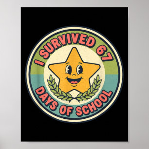 I Survived 67 Days Of School Funny 67 Teachers Stu Poster