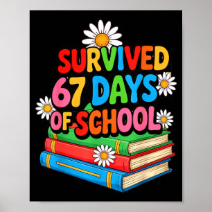 I Survived 67 Days Of School Funny 67 Teachers Stu Poster
