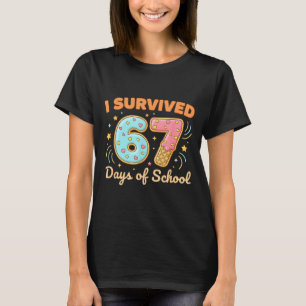 I Survived 67 Days Of School Funny 67 Teachers Stu T-Shirt