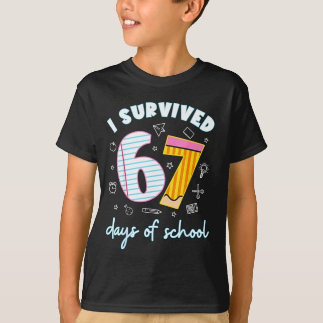I Survived 67 Days Of School Funny 67 Teachers Stu T-Shirt (Front)