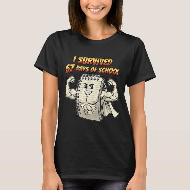 I Survived 67 Days Of School Funny 67 Teachers Stu T-Shirt (Front)