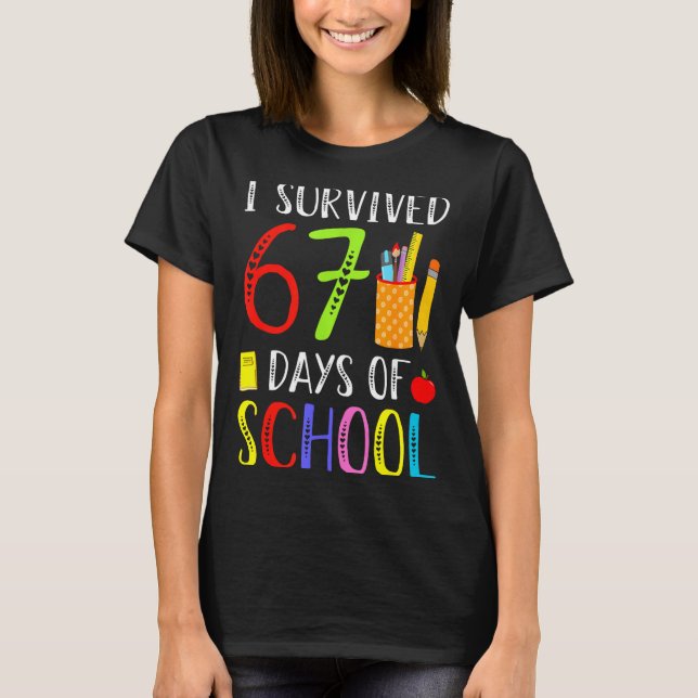 I Survived 67 Days Of School Funny 67 Teachers Stu T-Shirt (Front)