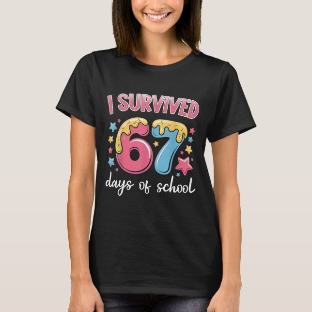 I Survived 67 Days of School Funny 67 Teachers Stu T-Shirt (Front)