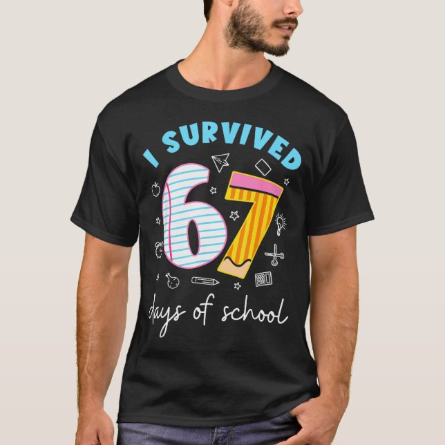 I Survived 67 Days Of School Funny 67 Teachers Stu T-Shirt (Front)