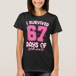 I Survived 67 Days Of School Funny 67 Teachers Stu T-Shirt