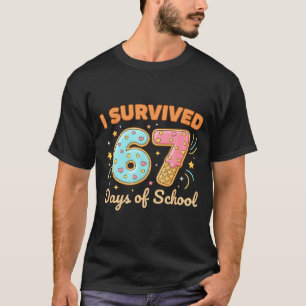 I Survived 67 Days Of School Funny 67 Teachers Stu T-Shirt