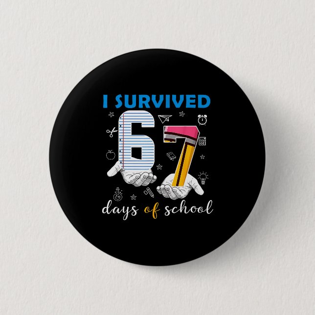 I Survived 67 Days Of School Funny 67th Day Teache 2 Inch Round Button (Front)