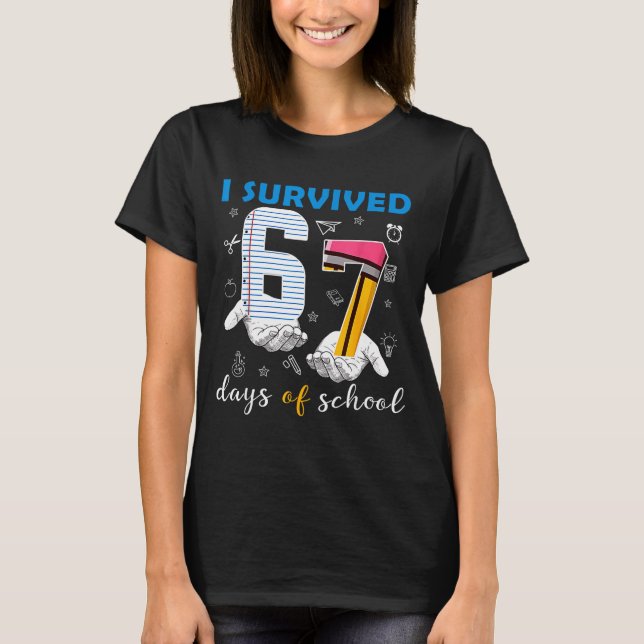 I Survived 67 Days Of School Funny 67th Day Teache T-Shirt (Front)