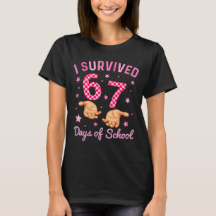 I Survived 67 Days Of School Funny 6 7 Meme Six Se T-Shirt