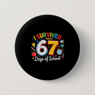 I Survived 67 Days Of School Funny 6 7 Meme Teache 2 Inch Round Button