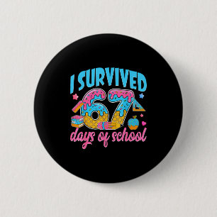 I Survived 67 Days Of School Funny 6 7 Meme Teache 2 Inch Round Button