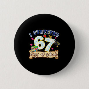 I Survived 67 Days Of School Funny 6 7 Meme Teache 2 Inch Round Button