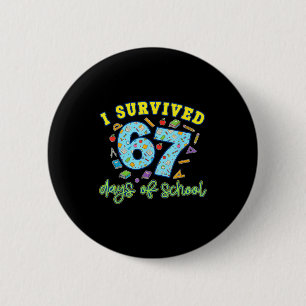 I Survived 67 Days Of School Funny 6 7 Meme Teache 2 Inch Round Button