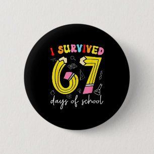 I Survived 67 Days Of School Funny 6 7 Meme Teache 2 Inch Round Button