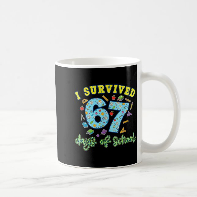 I Survived 67 Days Of School Funny 6 7 Meme Teache Coffee Mug (Right)
