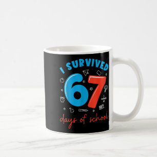 I Survived 67 Days Of School Funny 6 7 Meme Teache Coffee Mug