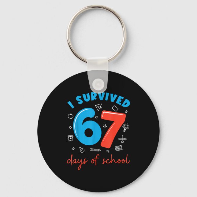I Survived 67 Days Of School Funny 6 7 Meme Teache Keychain (Front)