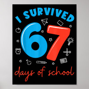 I Survived 67 Days Of School Funny 6 7 Meme Teache Poster
