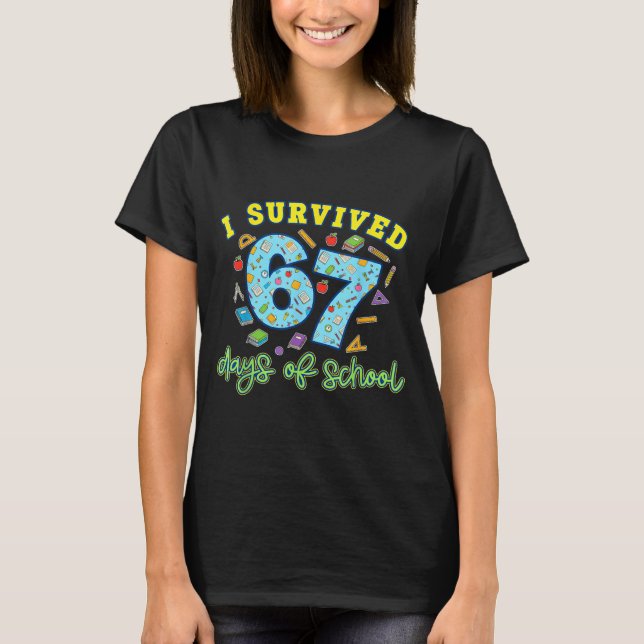 I Survived 67 Days Of School Funny 6 7 Meme Teache T-Shirt (Front)