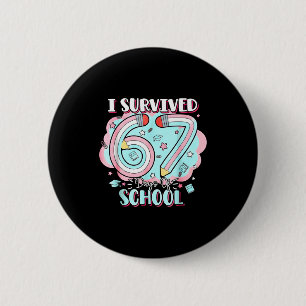 I Survived 67 Days Of School Funny 6 7 Six Seven M 2 Inch Round Button