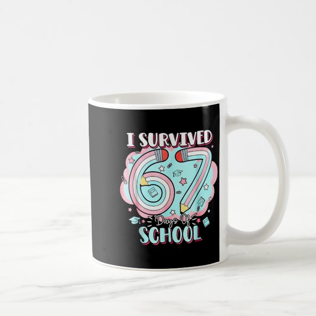 I Survived 67 Days Of School Funny 6 7 Six Seven M Coffee Mug (Right)