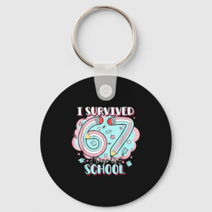 I Survived 67 Days Of School Funny 6 7 Six Seven M Keychain