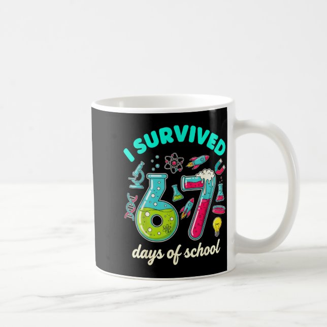 I Survived 67 Days Of School Funny 6 7 Stem Teache Coffee Mug (Right)