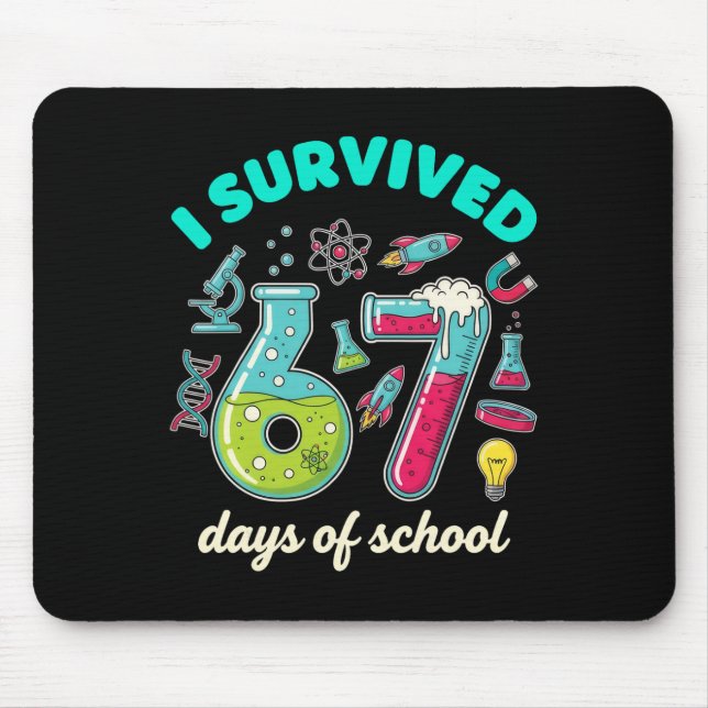 I Survived 67 Days Of School Funny 6 7 Stem Teache Mouse Pad (Front)