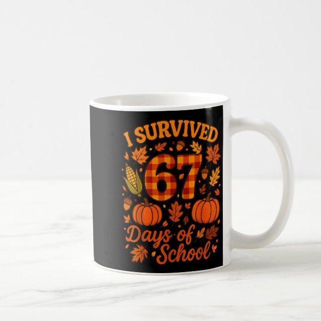 I Survived 67 Days Of School Funny 6 7 Teachers Th Coffee Mug (Right)