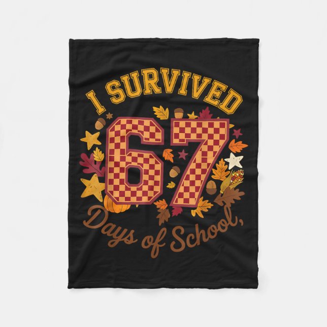 I Survived 67 Days Of School Funny 6 7 Teachers Th Fleece Blanket (Front)