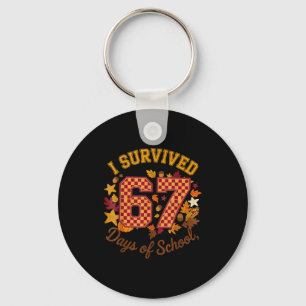 I Survived 67 Days Of School Funny 6 7 Teachers Th Keychain
