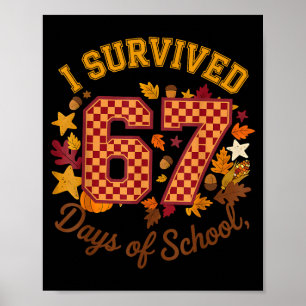 I Survived 67 Days Of School Funny 6 7 Teachers Th Poster