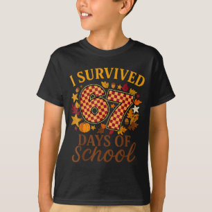 I Survived 67 Days Of School Funny 6 7 Teachers Th T-Shirt