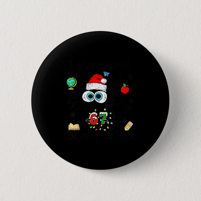I Survived 67 Days Of School Funny Christmas Black 2 Inch Round Button (Front)