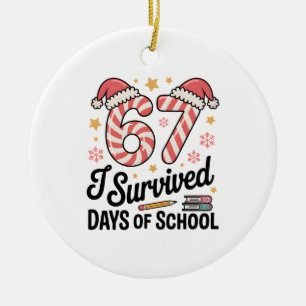I Survived 67 Days of School Funny Christmas   Ceramic Ornament