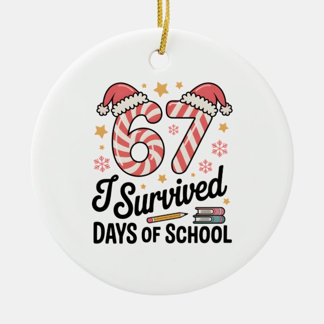 I Survived 67 Days of School Funny Christmas   Ceramic Ornament (Front)