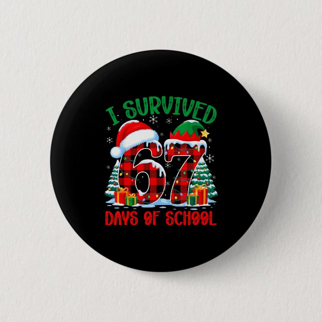 I Survived 67 Days Of School Funny Christmas Six S 2 Inch Round Button (Front)