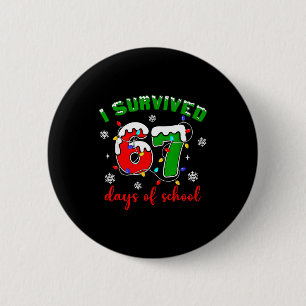 I Survived 67 Days Of School Funny Christmas Teach 2 Inch Round Button