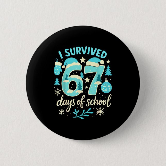 I Survived 67 Days Of School Funny Christmas Teach 2 Inch Round Button (Front)