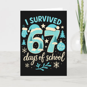I Survived 67 Days Of School Funny Christmas Teach Card