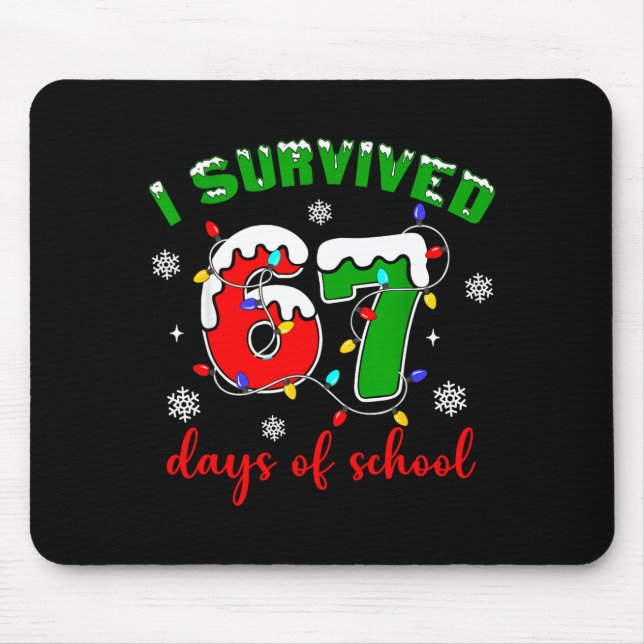 I Survived 67 Days Of School Funny Christmas Teach Mouse Pad (Front)