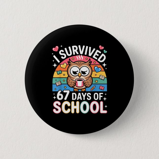 I Survived 67 Days Of School Funny Coffee Owl Scho 2 Inch Round Button (Front)
