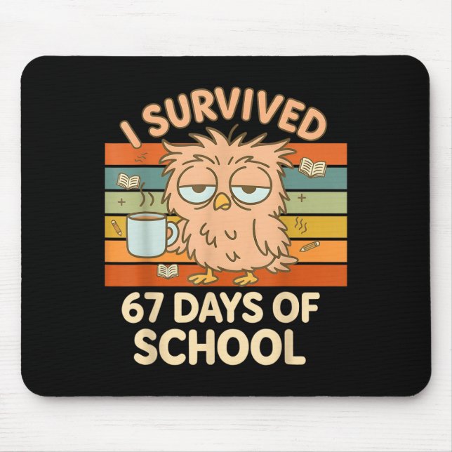 I Survived 67 Days Of School Funny Coffee Owl Scho Mouse Pad (Front)