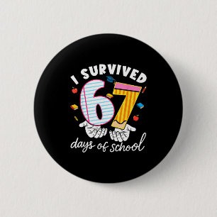 I Survived 67 Days Of School Funny Cool Meme Stude 2 Inch Round Button