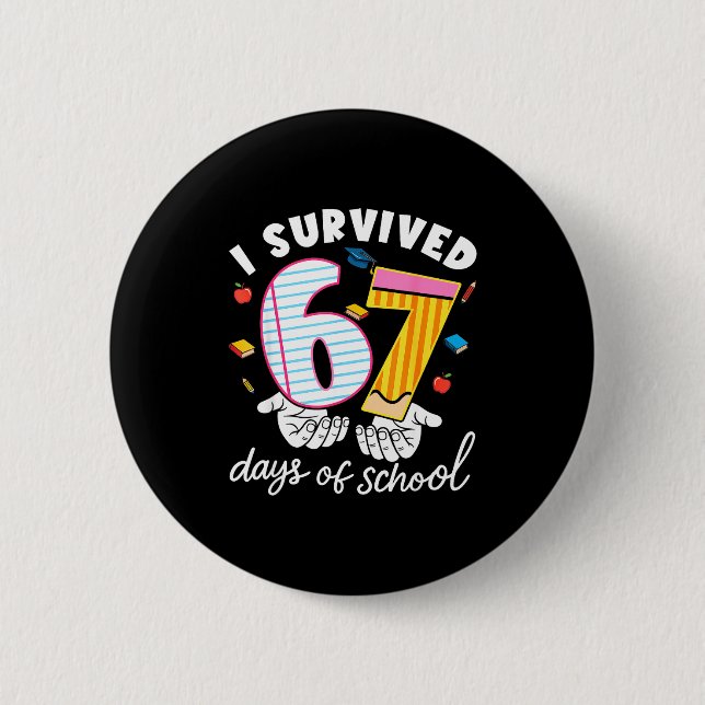 I Survived 67 Days Of School Funny Cool Meme Stude 2 Inch Round Button (Front)