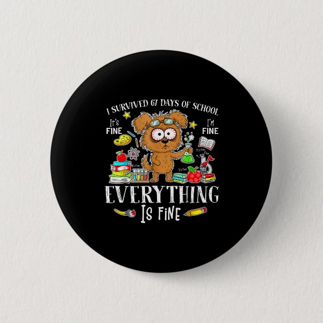 I Survived 67 Days Of School Funny Dog Lover Scien 2 Inch Round Button (Front)